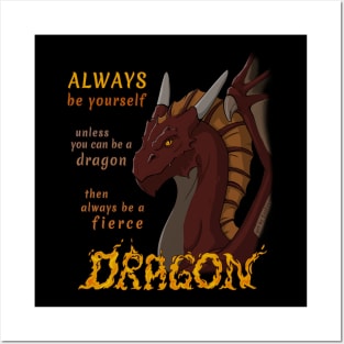 Always be yourself unless you can be a dragon Posters and Art